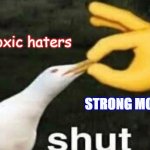 Toxic haters vs. strong mods