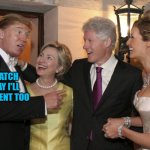 Trump Clinton | JUST WATCH SOMEDAY I'LL BE PRESIDENT TOO | image tagged in trump clinton | made w/ Imgflip meme maker