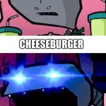 SHOCKED VORTIAN | CHEESEBURGER; BEESECHURGER | image tagged in shocked vortian | made w/ Imgflip meme maker