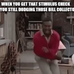 I got the moves | WHEN YOU GET THAT STIMULUS CHECK BUT YOU STILL DODGING THOSE BILL COLLECTORS | image tagged in gifs,fresh prince,funny,covid-19 | made w/ Imgflip video-to-gif maker