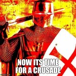 Now it's time for a crusade