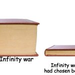 Only people who've watched Infinity war recently will understand | Infinity war if Loki had chosen better words; Avengers Infinity war | image tagged in thick book thin book | made w/ Imgflip meme maker