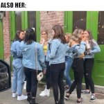 they come by the dozens | HER: IM DIFFRENT THAN OTHER GIRLS; ALSO HER: | image tagged in basic bitches,basic,funny,memes | made w/ Imgflip meme maker