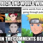 Naruto | WHICH ONE WOULD WIN? TELL IN THE COMMENTS BELLOW | image tagged in naruto,fun,funny,anime | made w/ Imgflip meme maker