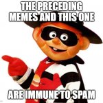 Ken you not? | THE PRECEDING MEMES AND THIS ONE; ARE IMMUNE TO SPAM | image tagged in old hamburgler pointing left,spammers,ken you not | made w/ Imgflip meme maker