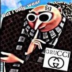 But I only wear GRUCCI 69