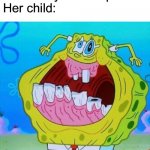 Karen you might wanna give your kid a plastic surgery | Karen: my child is perfect
Her child: | image tagged in spongebob face freeze,memes,funny,karen,spongebob,ugly face | made w/ Imgflip meme maker