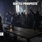 King of the North | SEATTLE PROSPECTS; RYAN | image tagged in king of the north | made w/ Imgflip meme maker