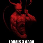 Coincidence | DIVIDE 2020 BY 666; EQUALS 3.0330 JUST A COINCIDENCE | image tagged in the devil,coincidence,coincidence i think not | made w/ Imgflip meme maker