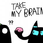 Bloo take my brain Meme Generator - Imgflip