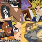 Yu-Gi-Oh battle | EVIL IS AWESOME AND YOUR DOG IS WEAK. MR. PICKLES SUCK! | image tagged in yu-gi-oh battle,chubbie webbers,dogs,battle,mr pickles | made w/ Imgflip meme maker