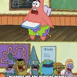 high school | WHY YOU FU*RS ARE LAUGHING AT ME; BECAUSE WE ARE PERFECT PEOPLE IN THE WORLD. WE ARE MAKING FUN OF YOU | image tagged in spongebob patrick star | made w/ Imgflip meme maker