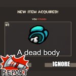 Among fortress 2??? | A dead body; IGNORE | image tagged in you got tf2 shit,tf2,among us,wtf | made w/ Imgflip meme maker