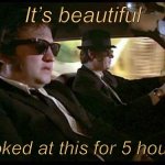 Blues brothers it's beautiful I've looked at this for 5 hours no