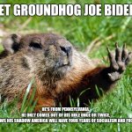 Groundhog Joe Biden