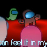 i can feel it in my bones