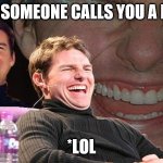 Eye Doctor Visit Scheduled | WHEN SOMEONE CALLS YOU A MODEL; *LOL | image tagged in laughing tom cruise | made w/ Imgflip meme maker