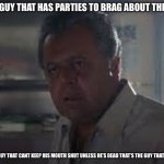 Uncle Paulie | THE GUY THAT HAS PARTIES TO BRAG ABOUT THINGS; IS THE GUY THAT CANT KEEP HIS MOUTH SHUT UNLESS HE’S DEAD THAT’S THE GUY THAT GETS IT | image tagged in uncle paulie | made w/ Imgflip meme maker