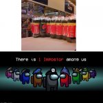 There is one impostor among us | image tagged in there is one impostor among us,memes | made w/ Imgflip meme maker
