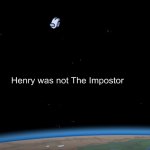 Henry Was Not The Impostor meme