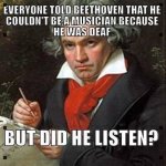 Beethoven did he listen meme