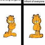 garfield meme | your the impostor and you killed infront of everyone; you joined a among us game | image tagged in garfield meme | made w/ Imgflip meme maker
