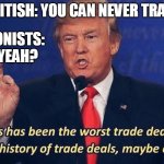 Donald Trump Worst Trade Deal Meme Generator - Imgflip