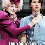 Hunger Games | WHEN SOMEONE ASKS; FOR YOU TO SAY SOME THING YOU HATE.. | image tagged in hunger games | made w/ Imgflip meme maker