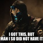 Cayde-6 did not have it