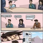 Boardroom Meeting Suggestion but the other guy is the boss | SO AM I A MEMBER OF THE COUNCIL YET? A MEMBER YOU ARE. YES, YOU ARE. BUT NOT A JEDI MASTER | image tagged in boardroom meeting suggestion but the other guy is the boss | made w/ Imgflip meme maker