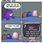 GLITCHED RED IN AMONG US | RED WAS THE IMPOSTER. RED WAS NOT THE IMPOSTER. !??!?! | image tagged in the fall guy | made w/ Imgflip meme maker