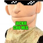 sml teacher | JACKIE CHU MLG | image tagged in sml teacher | made w/ Imgflip meme maker