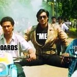 Ajay Devgan two vehicles | *11TH; *JEE ADVANCED; *ME; *BOARDS; *JEE MAINS | image tagged in ajay devgan two vehicles | made w/ Imgflip meme maker