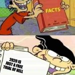 Facts | 2020 IS JUST A FREE TRIAL OF HELL | image tagged in edd facts book | made w/ Imgflip meme maker