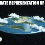 She flat af | ACCURATE REPRESENTATION OF MY EX | image tagged in flat earth,memes,funny | made w/ Imgflip meme maker