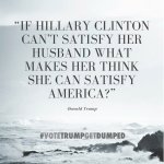Hillary Clinton can't satisfy her husband