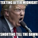 Adderall Man! | TEXTING AFTER MIDNIGHT; SNORTING TILL THE DAWN | image tagged in heavy metal,judas priest | made w/ Imgflip meme maker