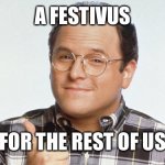 Free Gas | A FESTIVUS; FOR THE REST OF US | image tagged in happy festivus | made w/ Imgflip meme maker