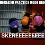 SKEREEEEEE | WHEN JUEGAS EN PRACTICE MODE BLOODLUST | image tagged in skereeeeee | made w/ Imgflip meme maker