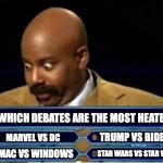 Quiz Show Meme | WHICH DEBATES ARE THE MOST HEATED; TRUMP VS BIDEN; MARVEL VS DC; STAR WARS VS STAR WARS; MAC VS WINDOWS | image tagged in quiz show meme | made w/ Imgflip meme maker