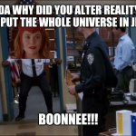 Captain Holt BONE | WANDA WHY DID YOU ALTER REALITY AND POSSIBLY PUT THE WHOLE UNIVERSE IN JEOPARDY? BOONNEE!!! | image tagged in captain holt bone | made w/ Imgflip meme maker