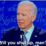 Biden Shut Up Man