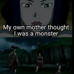 My Own Mother Thought I Was A Monster Azula