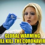 Science Ivanka | GLOBAL WARMING
 WILL KILL THE CORONAVIRUS | image tagged in science ivanka | made w/ Imgflip meme maker