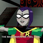Raven Likes Weaing Robin's Mask