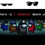There is one impostor among us | image tagged in there is one impostor among us,memes,funny,among us,transparent images,eeeeeeeeeeeeeeeeeeeee | made w/ Imgflip meme maker