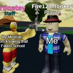 mhm | My Mexican Mom knowing that I Failed School; Me | image tagged in guy vs gun | made w/ Imgflip meme maker