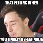 Happy Lazarbeam | THAT FEELING WHEN; YOU FINALLY DEFEAT NINJA | image tagged in happy lazarbeam | made w/ Imgflip meme maker