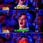 it happens... | 35 MINUTES LEFT; 14 SECONDS LEFT; FAIL - NETWORK ERROR | image tagged in surprised gay guy meme,internet,fail,time,download,life | made w/ Imgflip meme maker