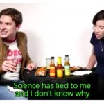 Science has lied to me and i don't know why